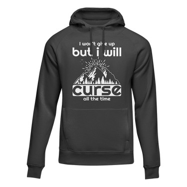 Hiking I Won't Give Up But I Will Curse Adult Fleece Hooded Sweatshirt